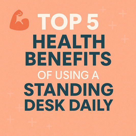 💪 Top 5 Health Benefits of Using a Standing Desk Daily