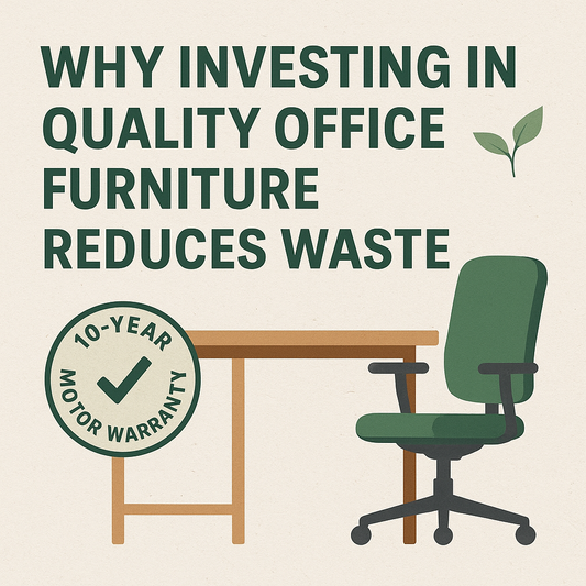 Why Investing in Quality Office Furniture Reduces Waste
